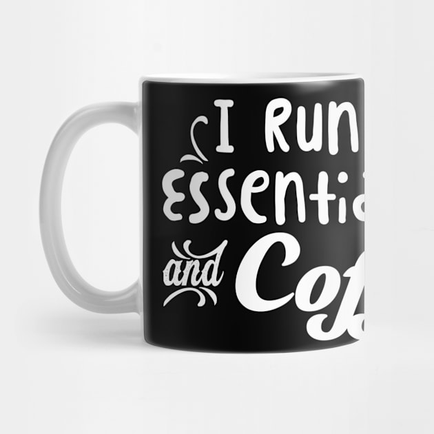 I Run On Essential Oils Coffee' Essential Oil by ourwackyhome